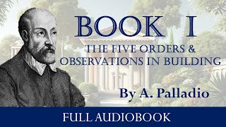 The Four Books of Architecture Book I  A Palladio 1570  Full Audiobook [upl. by Lilly]