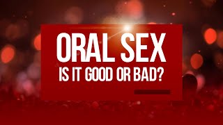 Is ORAL SEX good or bad FULL VIDEO [upl. by Nivanod]