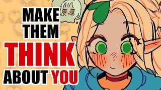 How to Make Someone THINK About You MORE [upl. by Aihsekyw882]