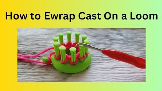 How to Ewrap Cast On a Loom [upl. by Eserehs]