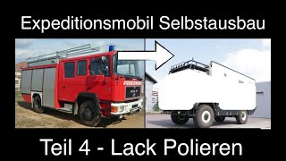 Expeditionsmobil Selbstausbau Teil 4 Lack polieren [upl. by Tedda]