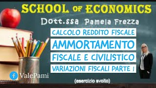 Ammortamenti fiscali e civilistici Variazioni fiscali in aumento e diminuzione del reddito PARTE 1 [upl. by Yevre]