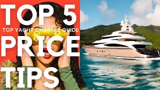 TOP 5 Price TIPS for Luxury Yacht Charters Best ADVICE Charter with Experts [upl. by Townie]