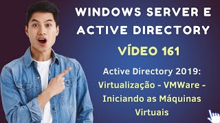 Vídeo 161  Active Directory no Windows Server 2019  VMWare  Inicializando as Máquinas Virtuais [upl. by Nikkie999]