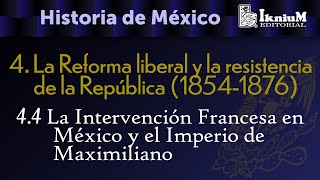 Tema 44 Intervención Francesa en México y el Imperio Maximiliano Historia Licenciatura [upl. by Yenruogis326]