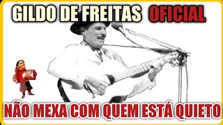 NÃO MEXA COM QUEM ESTÁ QUIETO  GILDO DE FREITAS [upl. by Aehcsrop21]