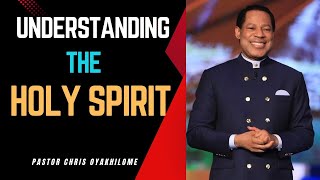 Understanding The Holy Spirit  Pastor Chris Oyakhilome [upl. by Sherwin]