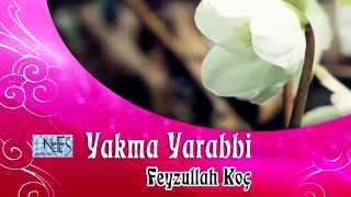 Yakma Yarabbi  Feyzullah Koç [upl. by Peterec]