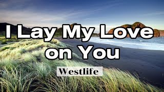 I Lay My Love on You  Westlife viral music liriklagu westlife westlifeforever ilaymyloveonyou [upl. by Balcer]