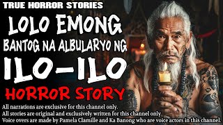 LOLO EMONG ANG BANTOG NA ALBULARYO NG ILO ILO  Kwentong Aswang  True Story [upl. by Eidarb]