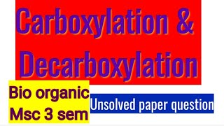 Carboxylation amp Decarboxylation Bio organic Msc 3sem [upl. by Isak345]