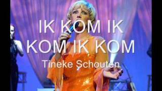 Tineke Schouten IK KOM IK KOM IK KOM [upl. by Edlyn579]