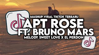 DJ APT ROSE FT BRUNO MARS X SWEET LOVE X EL PERDON MASHUP VIRAL TIKTOK FULL SONG MAMAN FVNDY [upl. by Sehcaep]