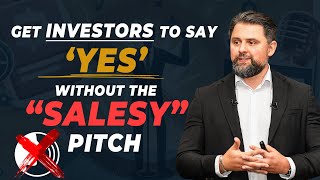 Get Investors to Say ‘Yes’ Without the quotSALESYquot Pitch [upl. by Treharne404]