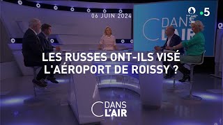 Les Russes ontils visé laéroport de Roissy  cdanslair 06062024 [upl. by Evangelina]