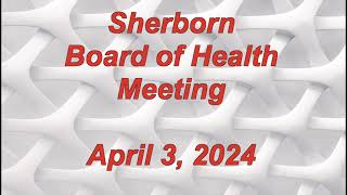 Sherborn Board of Heath Meeting April 3 2024 [upl. by Riehl]