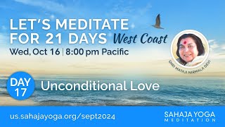 21 Day Meditation Course West Coast 2024  Day 17 Unconditional love [upl. by Kauslick]