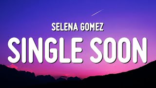 Selena Gomez  Single Soon Lyrics [upl. by Astri808]