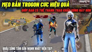 FREE FIRE  MẸO BẮN TROGON CỰC HIỆU QUẢ quotGIÚP BẠN CÓ THỂ BẮN THÀNH THẠO KHẨU SÚNG NÀY HƠNquot [upl. by Amak]