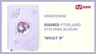 Mwave Shop Unboxing Signed FTISLAND WHAT IF Album [upl. by Yhtuv]