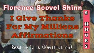 8 Hours THANKS FOR MY MILLIONS Affirmation Meditation by Florence Scovel Shinn Read by Lila [upl. by Yud]