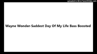 Wayne WonderSaddest Day Of My Life Bass Boosted [upl. by Garceau]