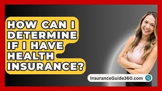 How Can I Determine If I Have Health Insurance  InsuranceGuide360com [upl. by Sikram596]