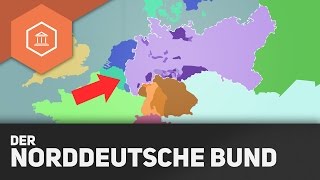 Der Norddeutsche Bund – Die Einigung Deutschlands durch Blut amp Eisen [upl. by Naiditch]