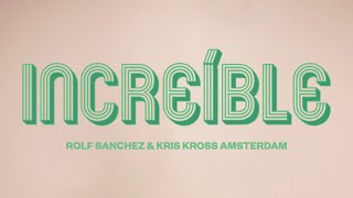 Rolf Sanchez amp Kris Kross Amsterdam  Increíble Official Lyric Video [upl. by Sankaran825]