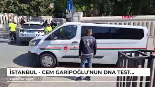 İstanbul  Cem Garipoğlunun DNA testi sonuçlandı Örnekler aile ile uyuştu1 [upl. by Eilla]