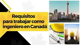 Requisitos para trabajar como ingeniero en Canadá [upl. by Alit]