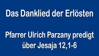 quotDas Danklied der Erlöstenquot Ulrich Parzany predigt über Jesaja 1216 [upl. by Nobe]