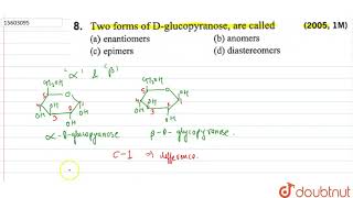 Two forms of Dglucopyranose are called [upl. by Gefell]