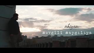 Ahiyan  Sevgili Saygılıya Official Video [upl. by Cid]