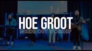 Hoe Groot  Inside Out Worship [upl. by Noffets351]