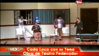 Cada Loco con su Tema Obra de Teatro Fedenador [upl. by Nicolle]