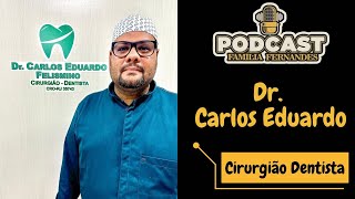 Podcast Família Fernandes  EP86  Dr Carlos Eduardo Cirurgião · Dentista [upl. by Nyrat978]