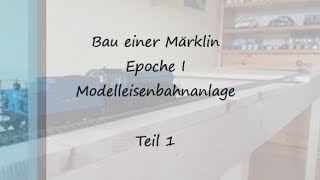 Teil 1  Märklin Epoche I Modellbahn im Bau  Anfänge bis ersten Fahrbetrieb [upl. by Ltney]