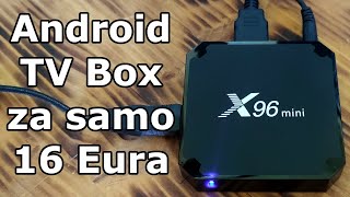 Jeftiniji Android TV Box Za Samo 16 Eura  X96 Mini Recenzija [upl. by Yerxa]