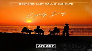 Deepend feat Last Call amp Sundays  Lovely Day [upl. by Adnawed]