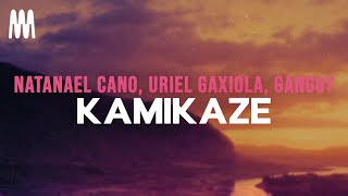 Natanael Cano Uriel Gaxiola Ganggy  Kamikaze LetraLyrics [upl. by Peskoff]