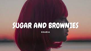 DHARIA  Sugar amp Brownies Lyrics [upl. by Naasar]