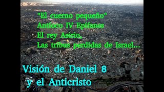 Visión de Daniel 8 y el Anticristo ¿Profecía Cumplida o Futuro Apocalíptico [upl. by Adyam]