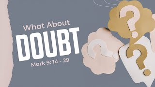 What About Doubt [upl. by Sik]