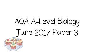 AQA ALevel Biology June 2017 Paper 3 Walkthrough and Tutorial  ESSAY TIPS [upl. by Phares]