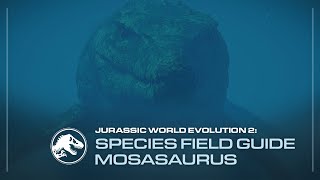 Species Field Guide  Mosasaurus  Jurassic World Evolution 2 [upl. by Ulberto]