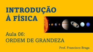 INTRODUÇÃO À FÍSICA AULA 06  ORDEM DE GRANDEZA  passo a passo [upl. by Erej]