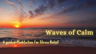 🌊 Waves of Calm  A Guided Meditation for Stress Relief 🌊 [upl. by Hameerak13]