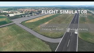 016 Creating An Airport  Taxiways and Parking  Microsoft Flight Simulator 2020 SDK Tutorials [upl. by Einnol]