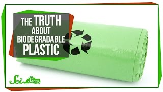 The Truth About Biodegradable Plastic [upl. by Alamap504]